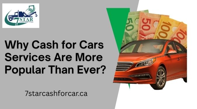 Why Cash for Cars Services Are More Popular Than Ever?